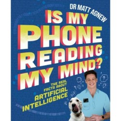 Is My Phone Reading My Mind?: The real facts about artificial intelligence