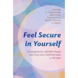 Feel Secure in Yourself: A Guidebook for LGBTQIA+ People and Those with a Different Label or No Label
