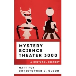 Mystery Science Theater 3000: A Cultural History