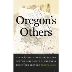 Oregon's Others: Gender, Civil Liberties, and the Surveillance State in the Early Twentieth Century