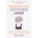 Releasing the Mother Load: How to Carry Less and Enjoy Motherhood More
