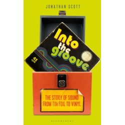 Into the Groove: The Story of Sound From Tin Foil to Vinyl