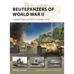 Beutepanzers of World War II: Captured tanks and AFVs in German service