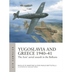 Yugoslavia and Greece 1940–41: The Axis' aerial assault in the Balkans