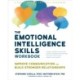 The Emotional Intelligence Skills Workbook: Improve Communication and Build Stronger Relationships