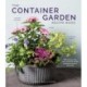 The Container Garden Recipe Book: 57 Designs for Pots, Window Boxes, Hanging Baskets, and More