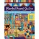Playful Panel Quilts: Surprising Settings, Stunning Results