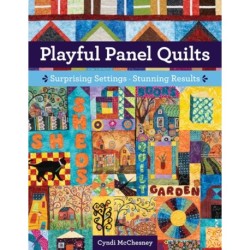 Playful Panel Quilts: Surprising Settings, Stunning Results