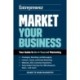 Market Your Business: Your Guide to Do-It-Yourself Marketing