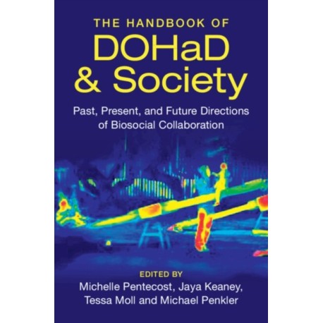 The Handbook of DOHaD and Society: Past, Present, and Future Directions of Biosocial Collaboration
