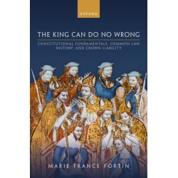 The King Can Do No Wrong: Constitutional Fundamentals, Common Law History, and Crown Liability