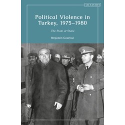 Political Violence in Turkey, 1975-1980: The State at Stake