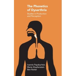 The Phonetics of Dysarthria: Studies in Production and Perception