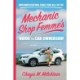 Mechanic Shop Femme's Guide to Car Ownership : Uncomplicating Cars for All of Us: Uncomplicating Cars for All of Us