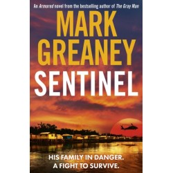 Sentinel: The relentlessly thrilling Armored series from the author of The Gray Man