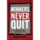 Winners Never Quit: How to Become a Courageous Leader