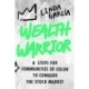 Wealth Warrior : 8 Steps for Communities of Color to Conquer the Stock Market: 8 Steps for Communities of Color to Conquer the Stock Market