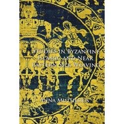 Studies in Byzantine, Islamic and Near Eastern Silk Weaving