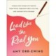 Lead Like the Real You: Wisdom for Women on Finding Your Voice, Pursuing God's Calling, and Leading with Courage