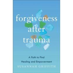 Forgiveness after Trauma: A Path to Find Healing and Empowerment