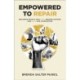 Empowered to Repair: Becoming People Who Mend Broken Systems and Heal Our Communities
