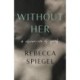 Without Her: A Chronicle of Grief