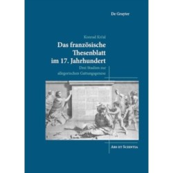 Das franzosische Thesenblatt im 17. Jahrhundert: Drei Studien zur allegorischen Gattungsgenese