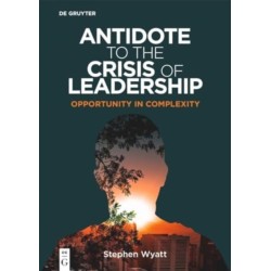 Antidote to the Crisis of Leadership: Opportunity in Complexity