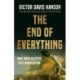 The End of Everything: How Wars Descend into Annihilation