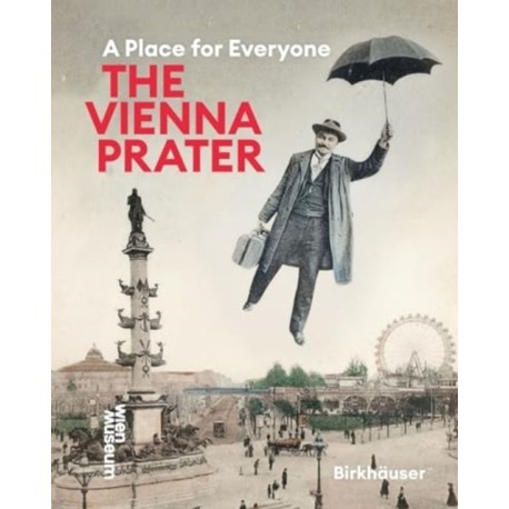 The Vienna Prater: A Place for Everyone