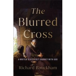 The Blurred Cross: A Writer's Difficult Journey with God