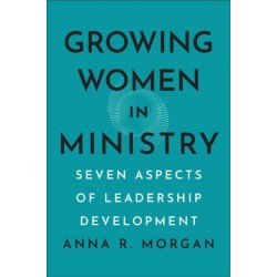 Growing Women in Ministry: Seven Aspects of Leadership Development