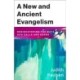 A New and Ancient Evangelism: Rediscovering the Ways God Calls and Sends