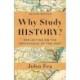 Why Study History?: Reflecting on the Importance of the Past