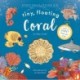 Tiny, Floating Coral: A fact-filled picture book about the life cycle of coral, with fold-out map of the world’s coral reefs (ages 4-8)