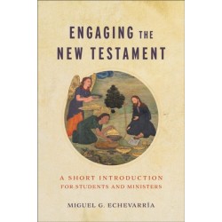 Engaging the New Testament: A Short Introduction for Students and Ministers
