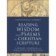 Reading Wisdom and Psalms as Christian Scripture: A Literary, Canonical, and Theological Introduction