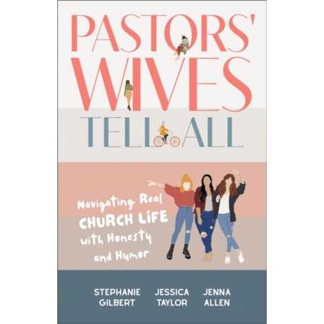 Pastors' Wives Tell All: Navigating Real Church Life with Honesty and Humor