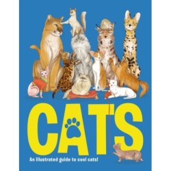 CATS: An illustrated guide to 80 cool cats, from impressive wild cats to cuddly companions!