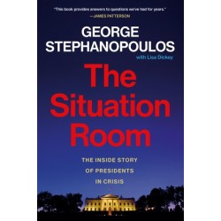 The Situation Room: The Inside Story of Presidents in Crisis
