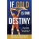 If Gold Is Our Destiny: How a Team of Mavericks Came Together for Olympic Glory