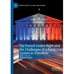 The French Centre Right and the Challenges of a Party System in Transition