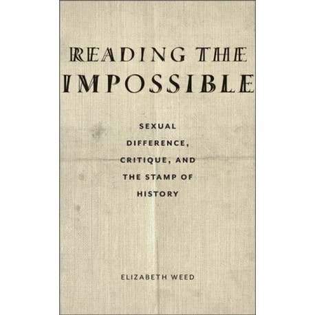 Reading the Impossible: Sexual Difference, Critique, and the Stamp of History