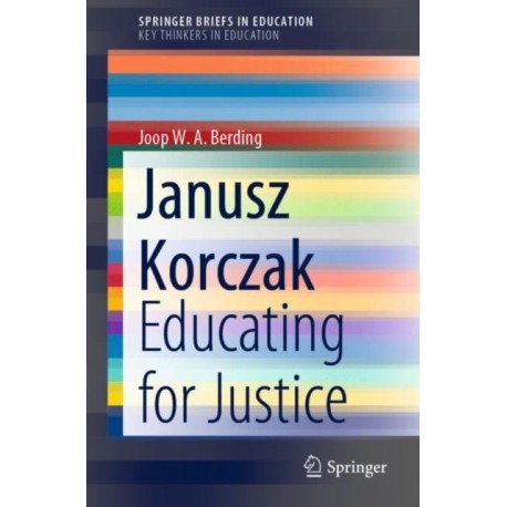 Janusz Korczak: Educating for Justice