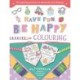 Have Fun Be Happy