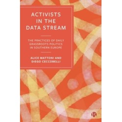 Activists in the Data Stream: The Practices of Daily Grassroots Politics in Southern Europe