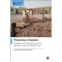Precarious Urbanism: Displacement, Belonging and the Reconstruction of Somali Cities