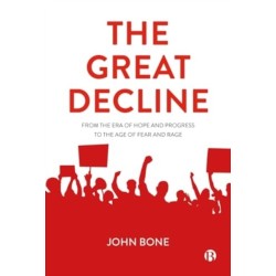 The Great Decline: From the Era of Hope and Progress to the Age of Fear and Rage