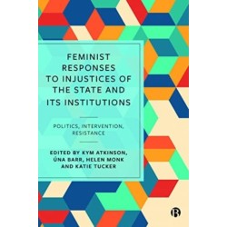 Feminist Responses to Injustices of the State and its Institutions: Politics, Intervention, Resistance