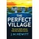The Perfect Village: A chilling and addictive psychological thriller